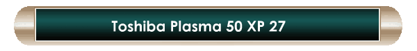 Toshiba Plasma 50 XP 27